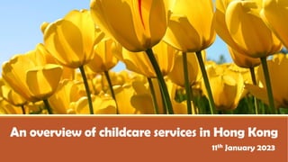 An overview of childcare services in Hong Kong
11th January 2023
 