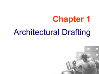 Chapter 1
Architectural Drafting
 
