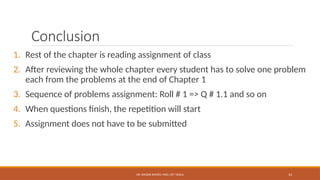 DR. WAQAR AHMED, MED, UET TAXILA 14
Conclusion
1. Rest of the chapter is reading assignment of class
2. After reviewing the whole chapter every student has to solve one problem
each from the problems at the end of Chapter 1
3. Sequence of problems assignment: Roll # 1 => Q # 1.1 and so on
4. When questions finish, the repetition will start
5. Assignment does not have to be submitted
 