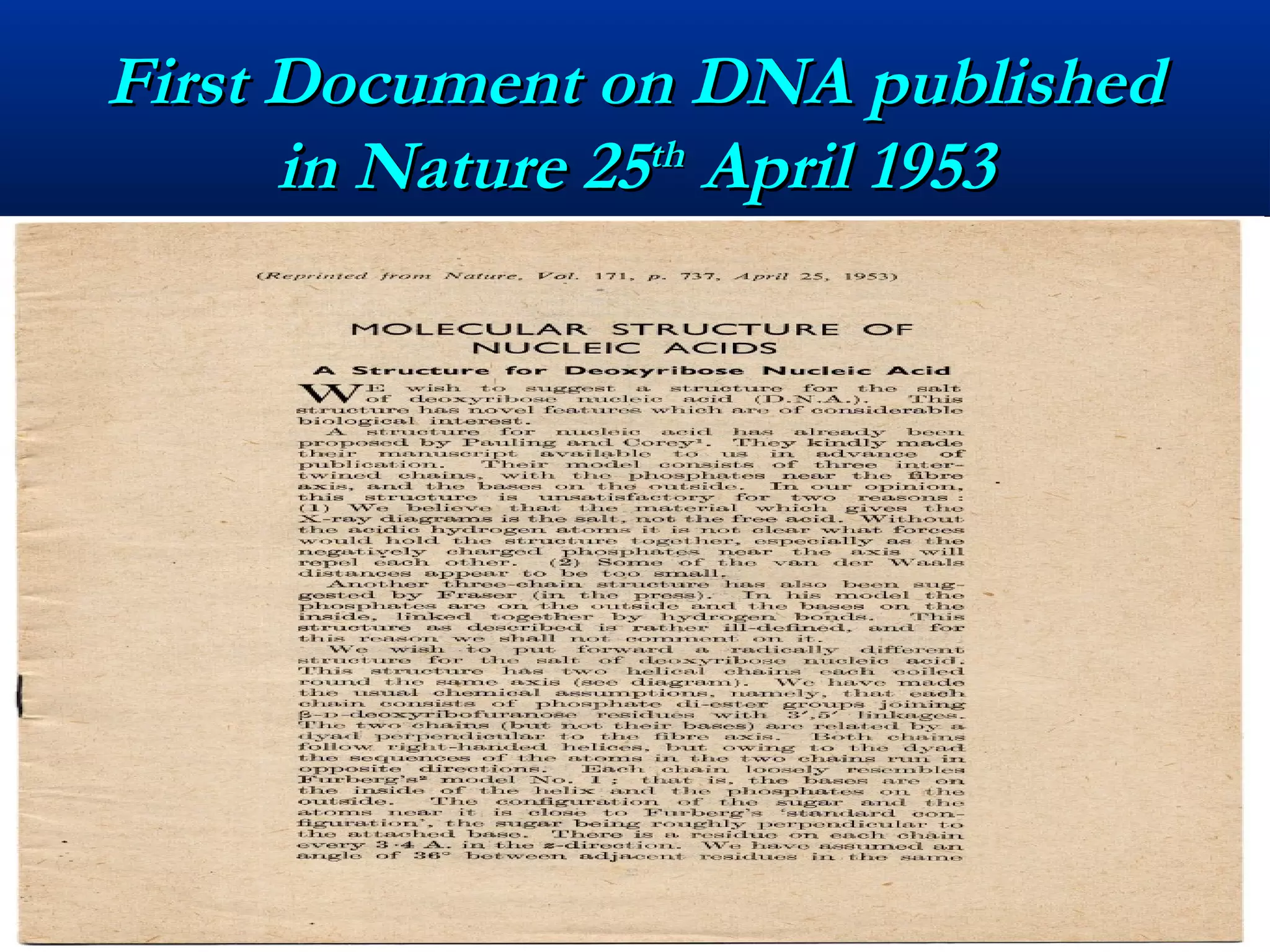 First Document on DNA publishedFirst Document on DNA published
in Nature 25in Nature 25thth
April 1953April 1953
 