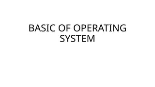 Open Basic System Lecture 1_BASIC OF OPERATING SYSTEM.pptx