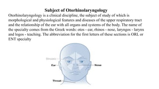 Orl Notes LECTURE 1 - Otorhinolaryngology introduction | PPTX