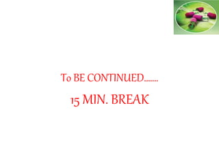 To BE CONTINUED…….
15 MIN. BREAK
 