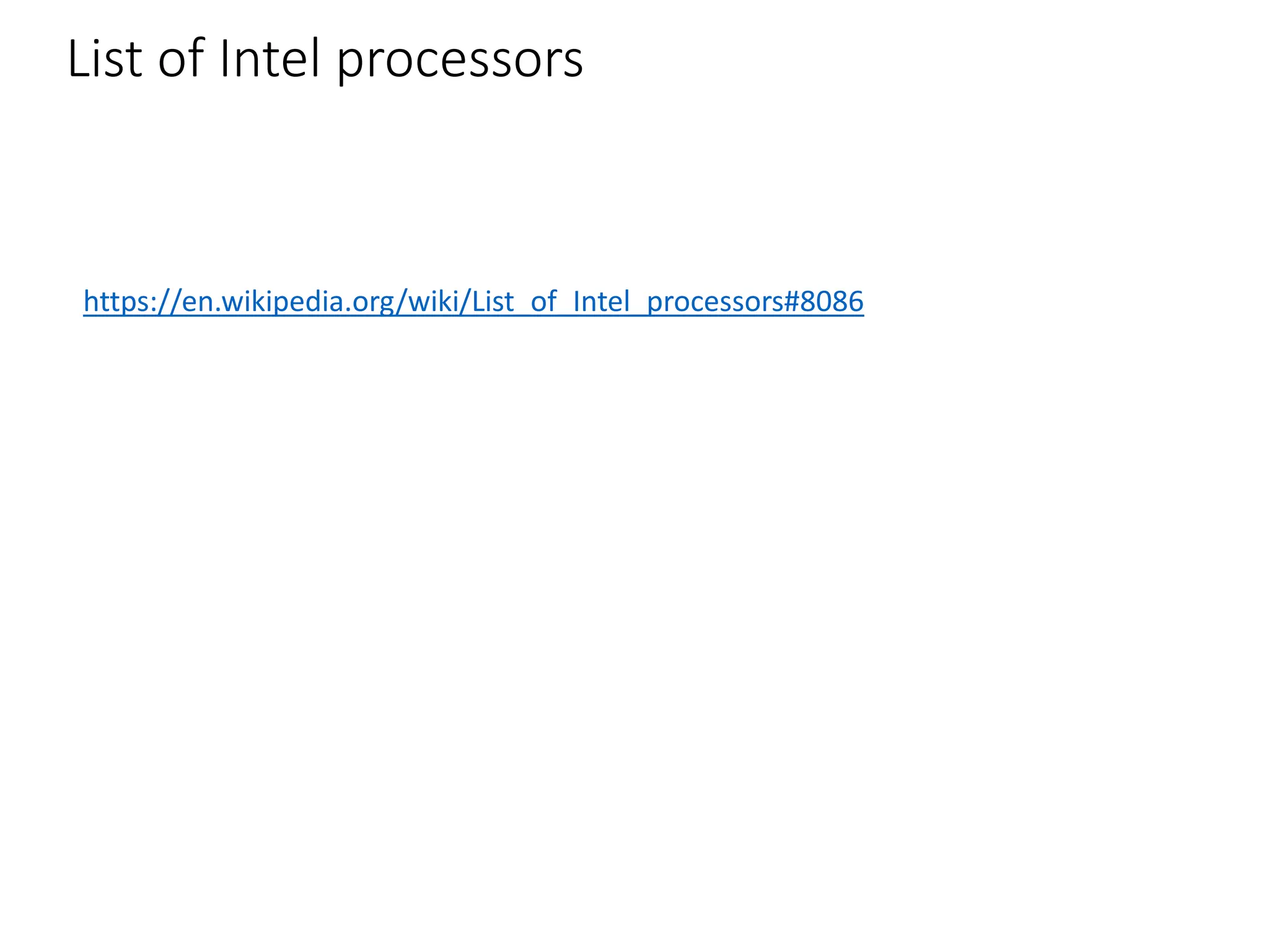 List of Intel processors
https://en.wikipedia.org/wiki/List_of_Intel_processors#8086
 