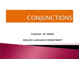 FAUZIAH  BT ISMAIL ENGLISH LANGUAGE DEPARTMENT 
