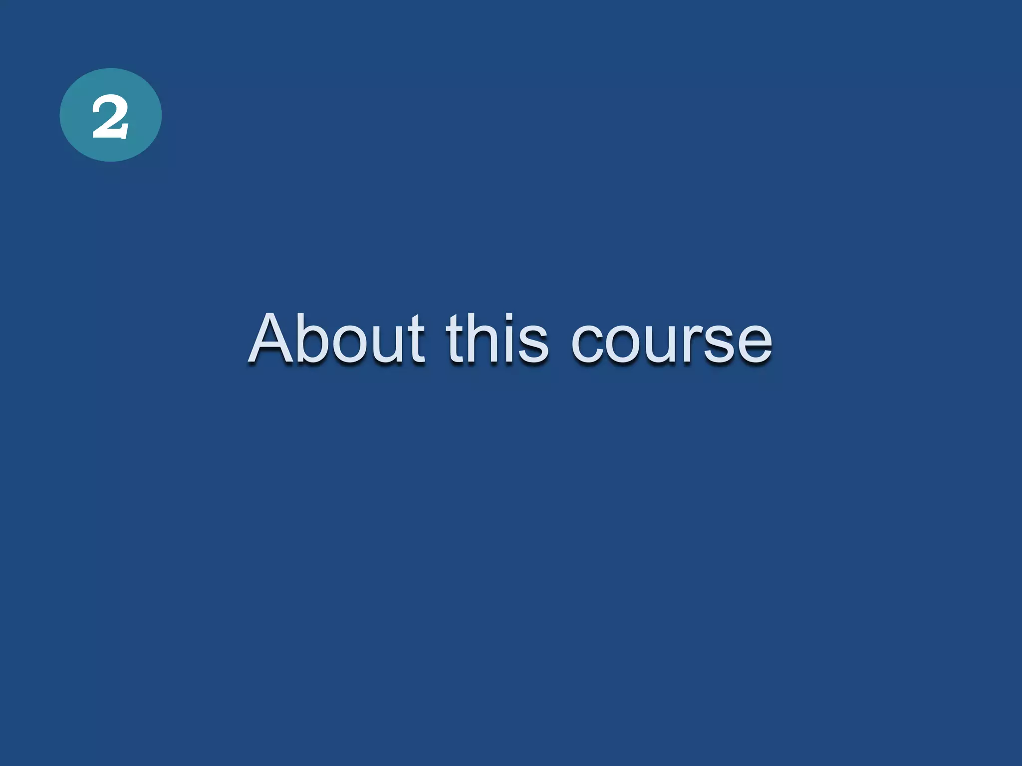 2


    About this course
 