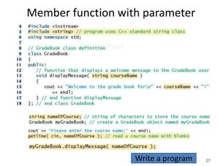 27
Member function with parameter
Write a program
 