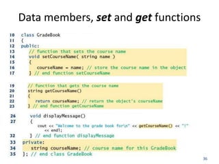 36
Data members, set and get functions
 