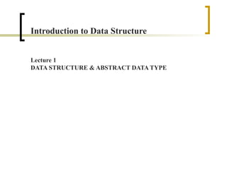 INTRODUCTION TO DATA STRUCTURE & ABSTRACT DATA TYPE.pptx