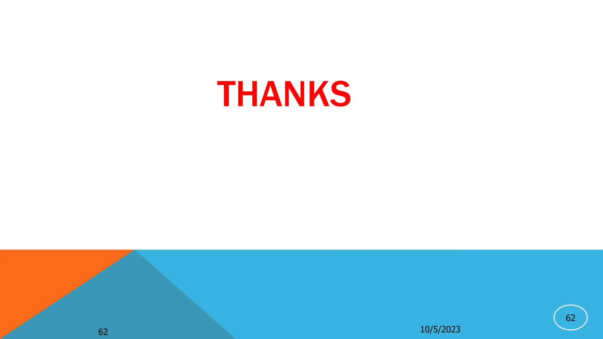 62
THANKS
10/5/2023
62
 