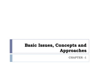 Basic Issues, Concepts and
Approaches
CHAPTER -1
 