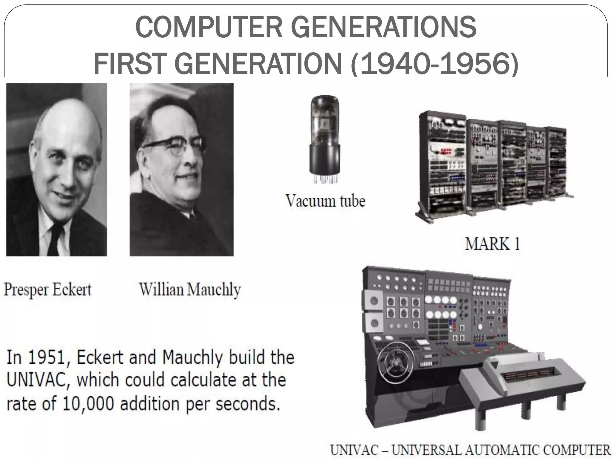 COMPUTER GENERATIONS
FIRST GENERATION (1940-1956)
 