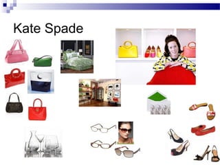 Kate Spade
 