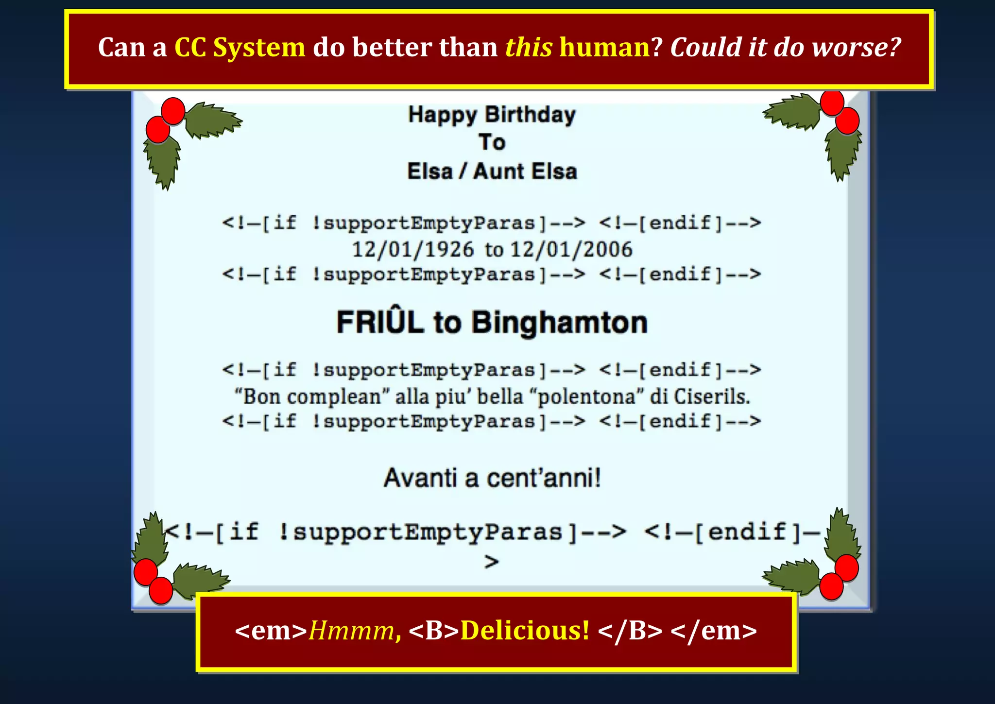 Can a CC System do better than this human? Could it do worse? <em>Hmmm, <B>Delicious! </B> </em> 