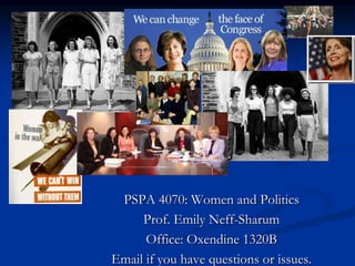 PSPA 4070: Women and Politics Prof. Emily Neff-Sharum Office: Oxendine 1320B Email if you have questions or issues. 