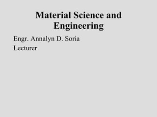 Material Science and Engineering ,[object Object],[object Object]