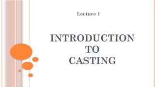 Cast Introduction manufacturingprocesses_introduction to casting.pptx