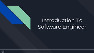Introduction To
Software Engineer
 