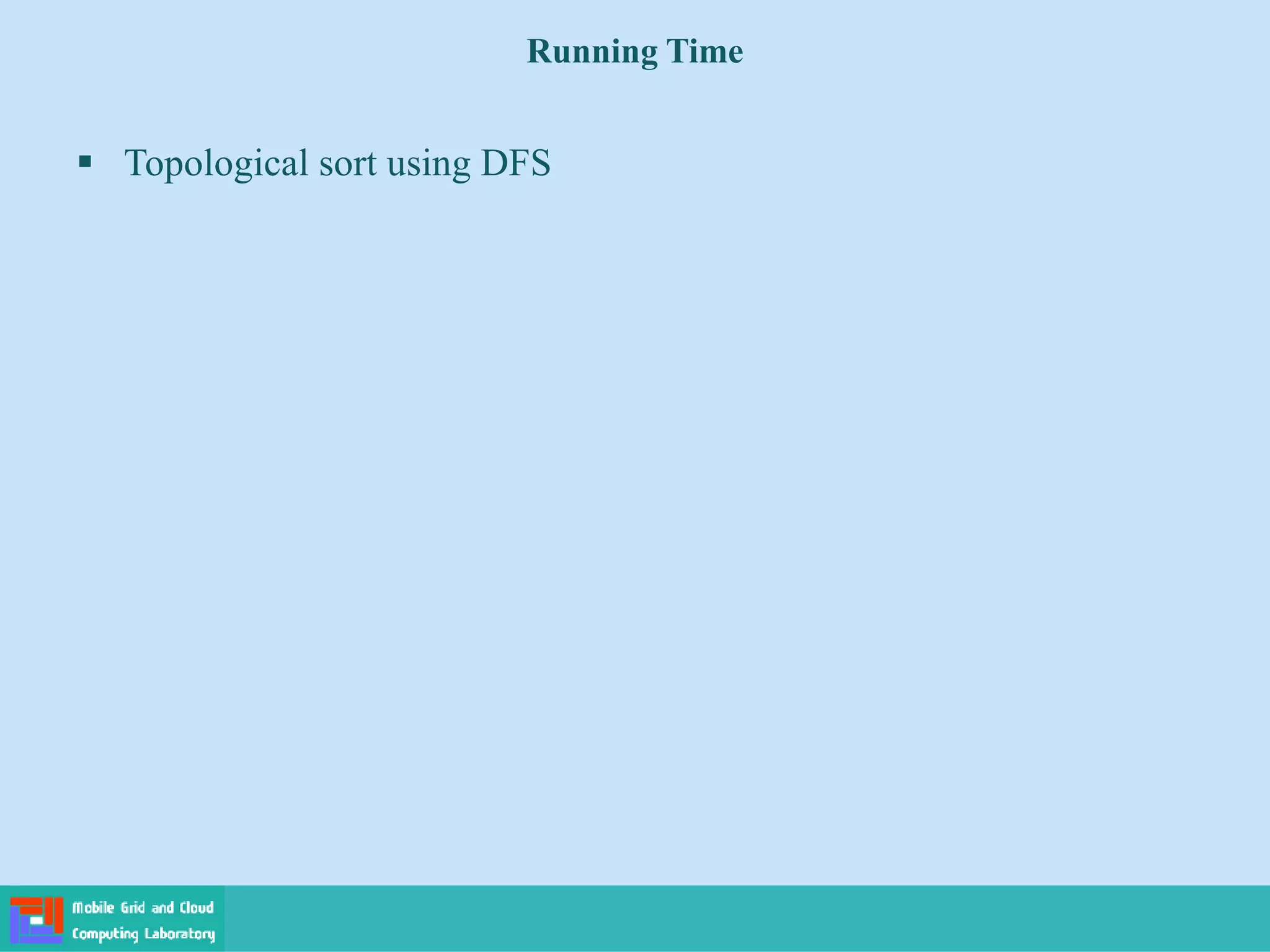 Running Time
 Topological sort using DFS
 