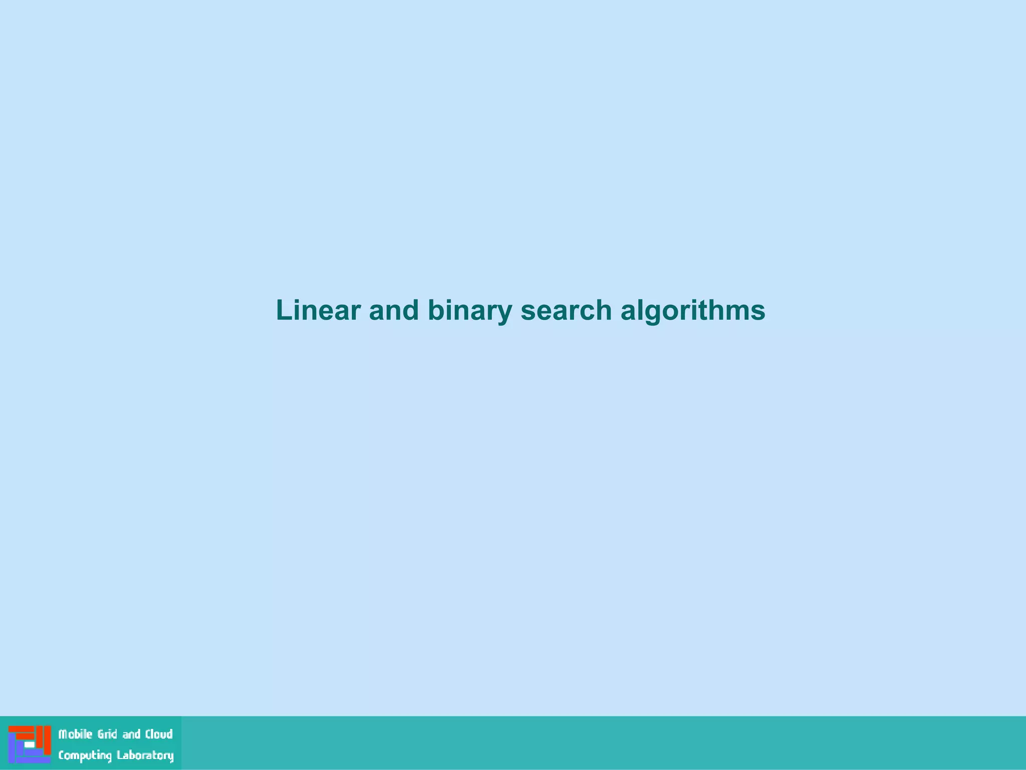 Linear and binary search algorithms
 