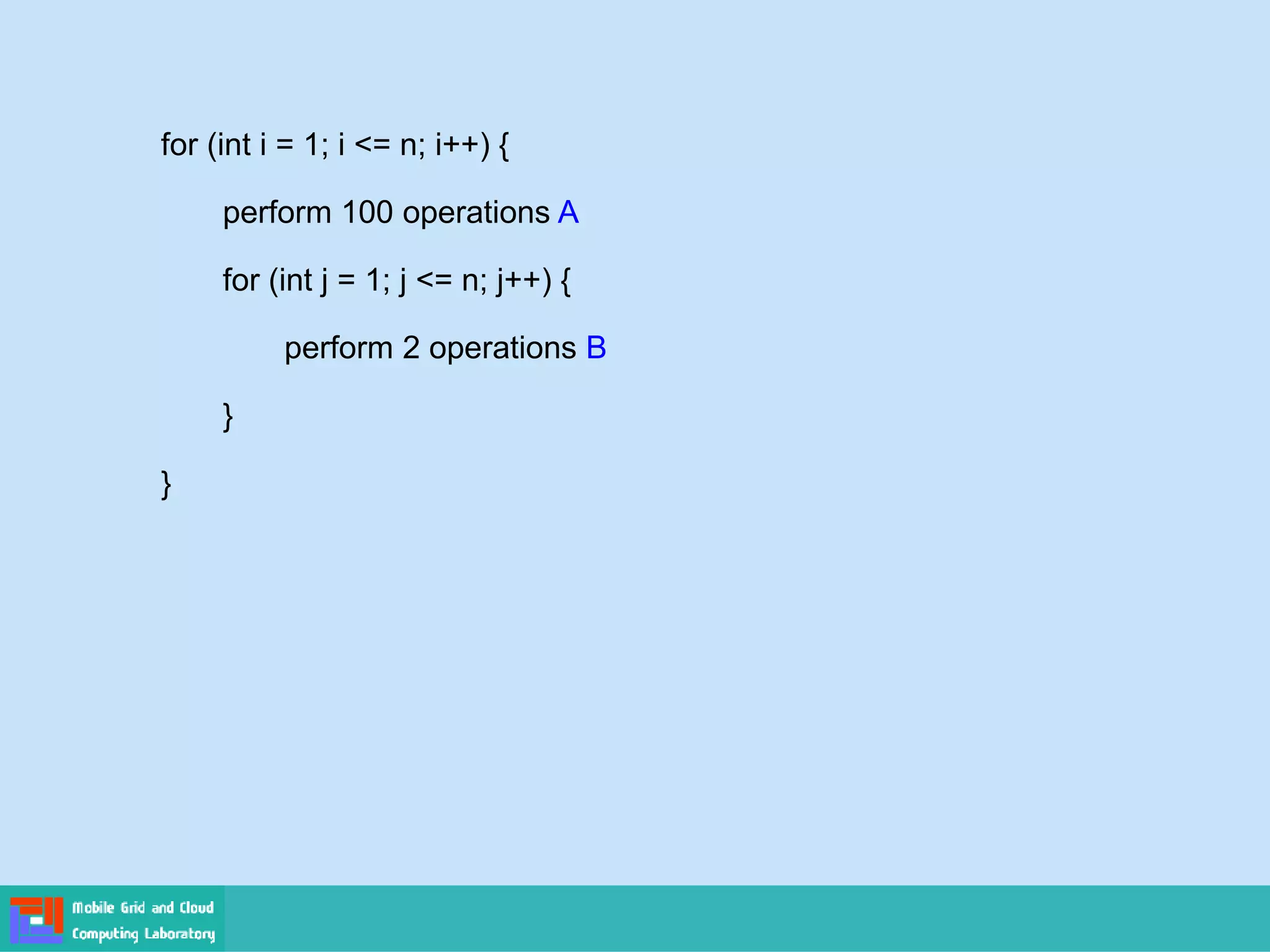 for (int i = 1; i <= n; i++) {
perform 100 operations A
for (int j = 1; j <= n; j++) {
perform 2 operations B
}
}
 