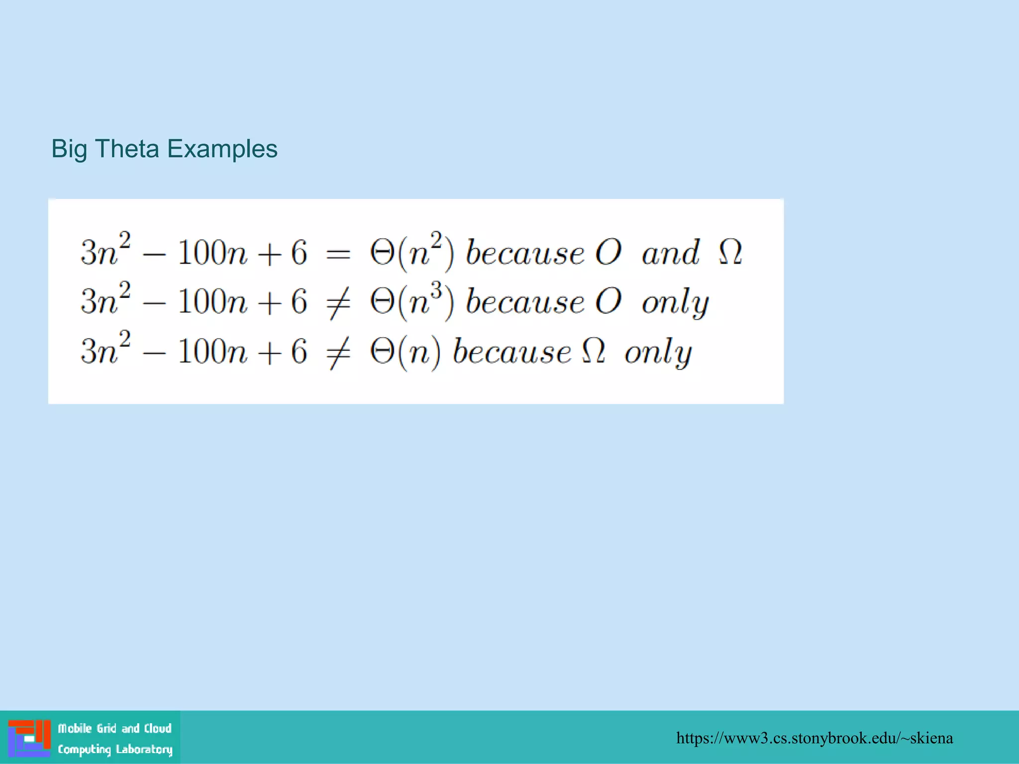 Big Theta Examples
https://www3.cs.stonybrook.edu/~skiena
 