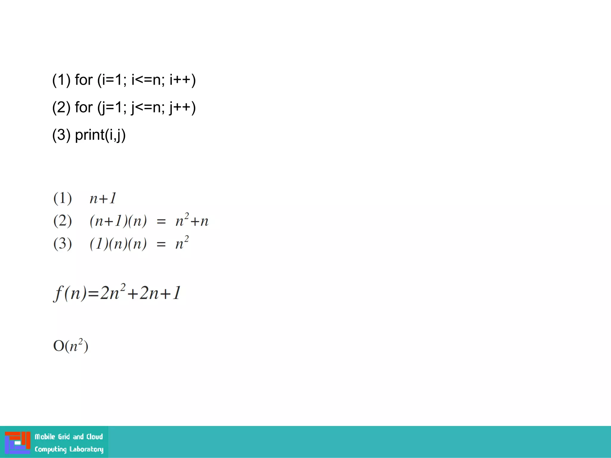 (1) for (i=1; i<=n; i++)
(2) for (j=1; j<=n; j++)
(3) print(i,j)
 