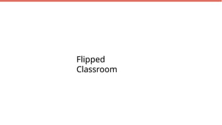 Flipped
Classroom
 