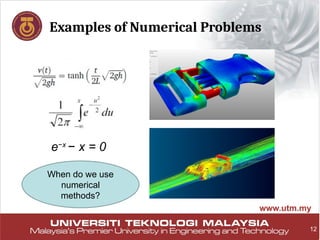 12
Examples of Numerical Problems
e−x
− x = 0
When do we use
numerical
methods?
 