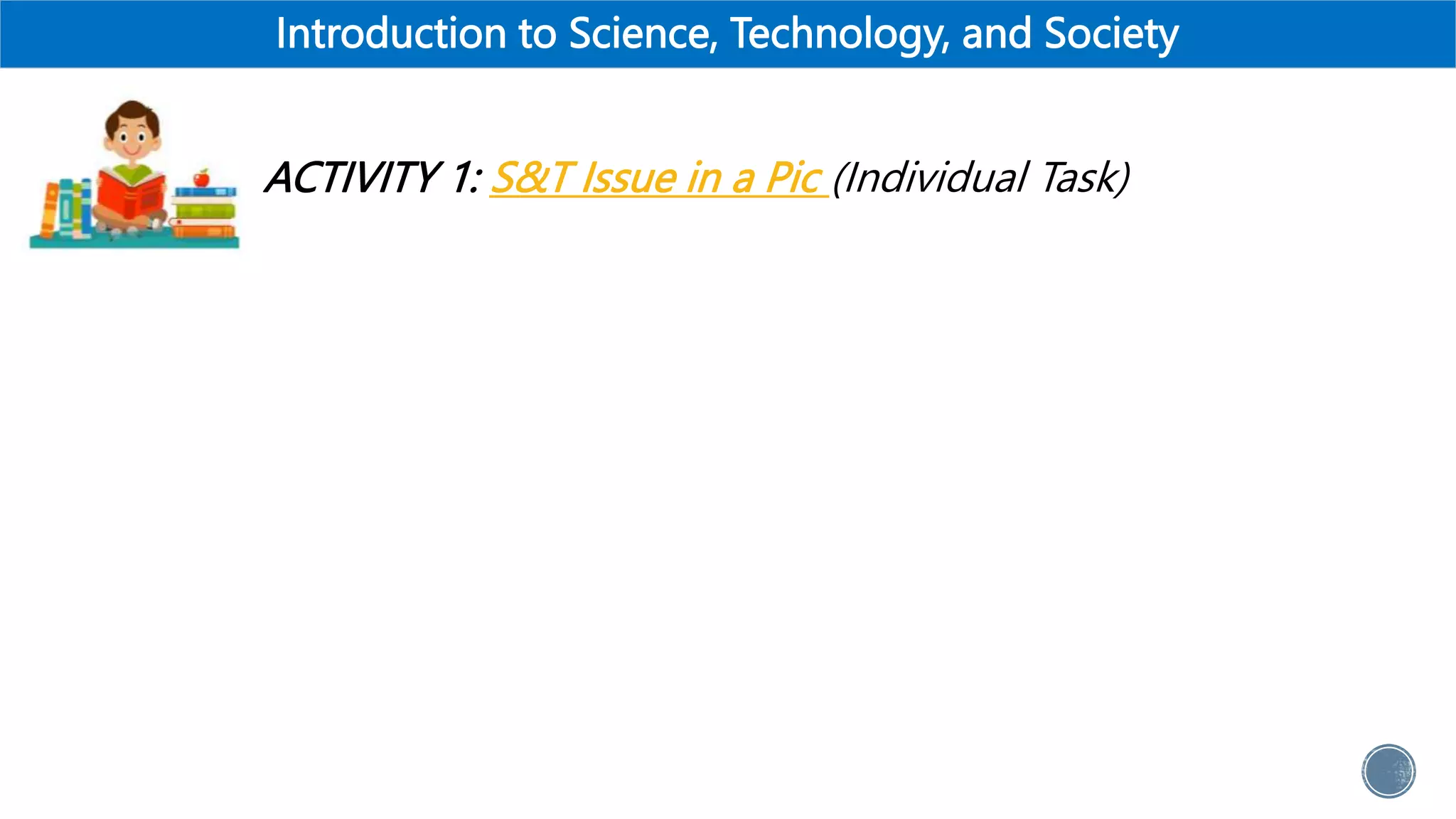 Introduction to Science, Technology, and Society
ACTIVITY 1: S&T Issue in a Pic (Individual Task)
 