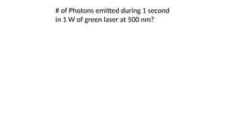 # of Photons emitted during 1 second
in 1 W of green laser at 500 nm?
 