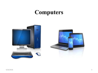 Computers
4/26/2018 3
 
