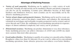 Advantages of Machining Processes
 