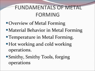 FUNDAMENTALS OF METAL FORMING  ,[object Object],[object Object],[object Object],[object Object],[object Object]