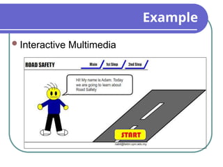 Example
Interactive Multimedia
 