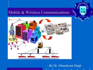 Mobile & Wireless Communications
- By Dr. Ghanshyam Singh
 