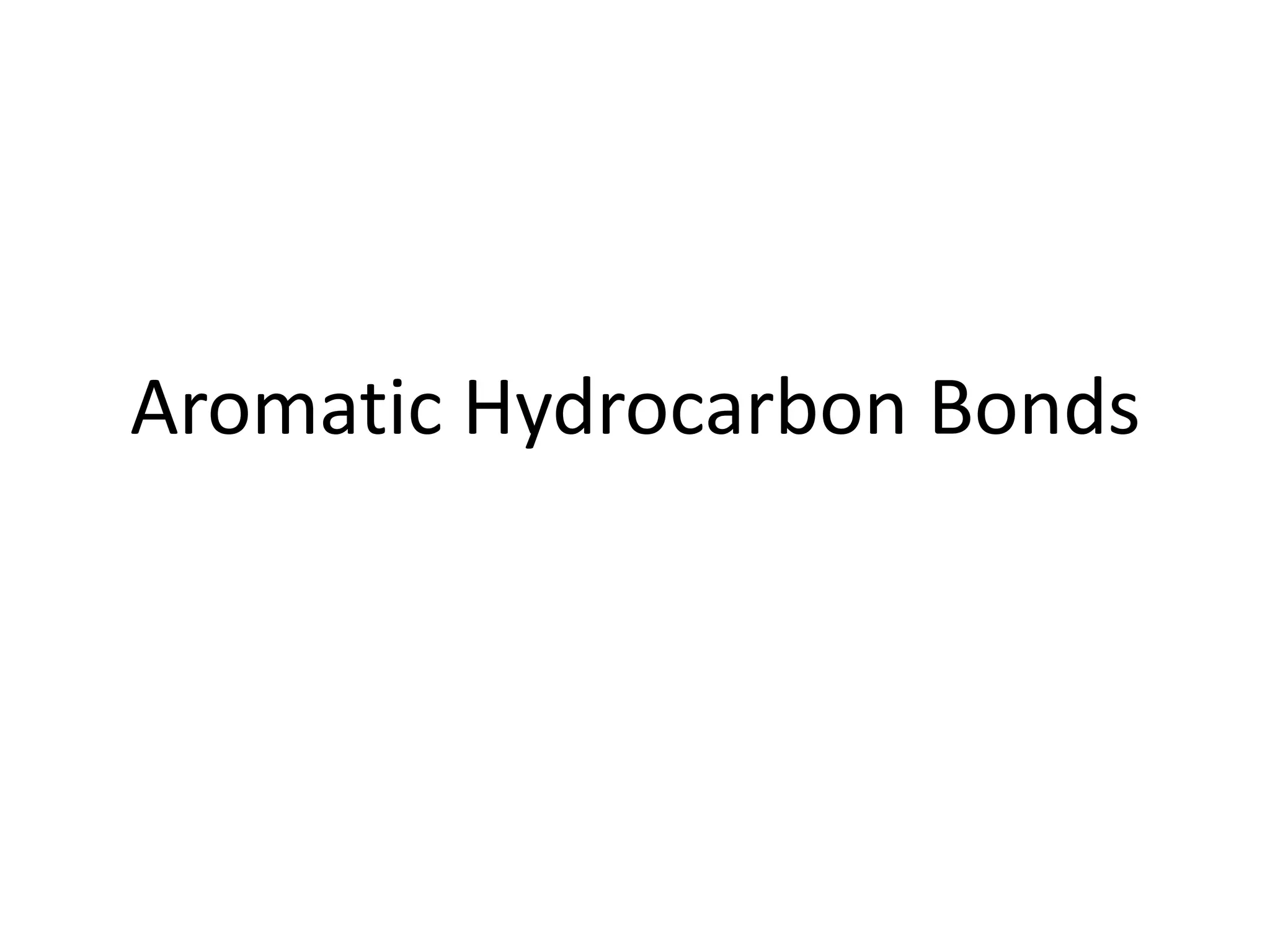 Aromatic Hydrocarbon Bonds
 