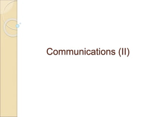 Communications (II)
 