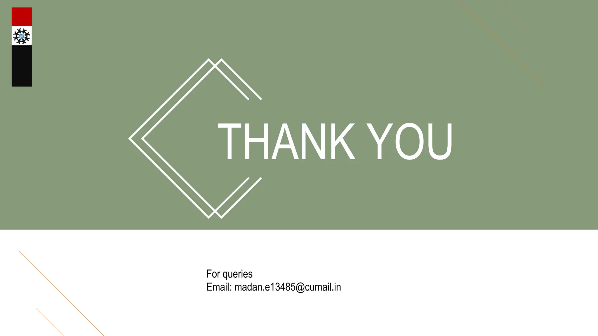 THANK YOU
For queries
Email: madan.e13485@cumail.in
 