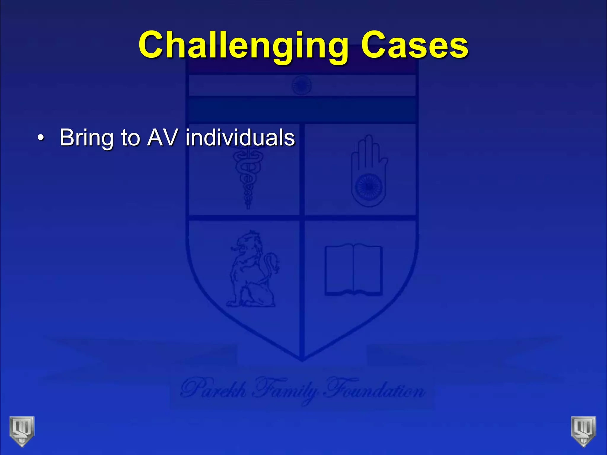 Challenging Cases
• Bring to AV individuals
 
