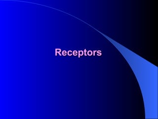 Receptors  