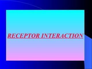 RECEPTOR INTERACTION 