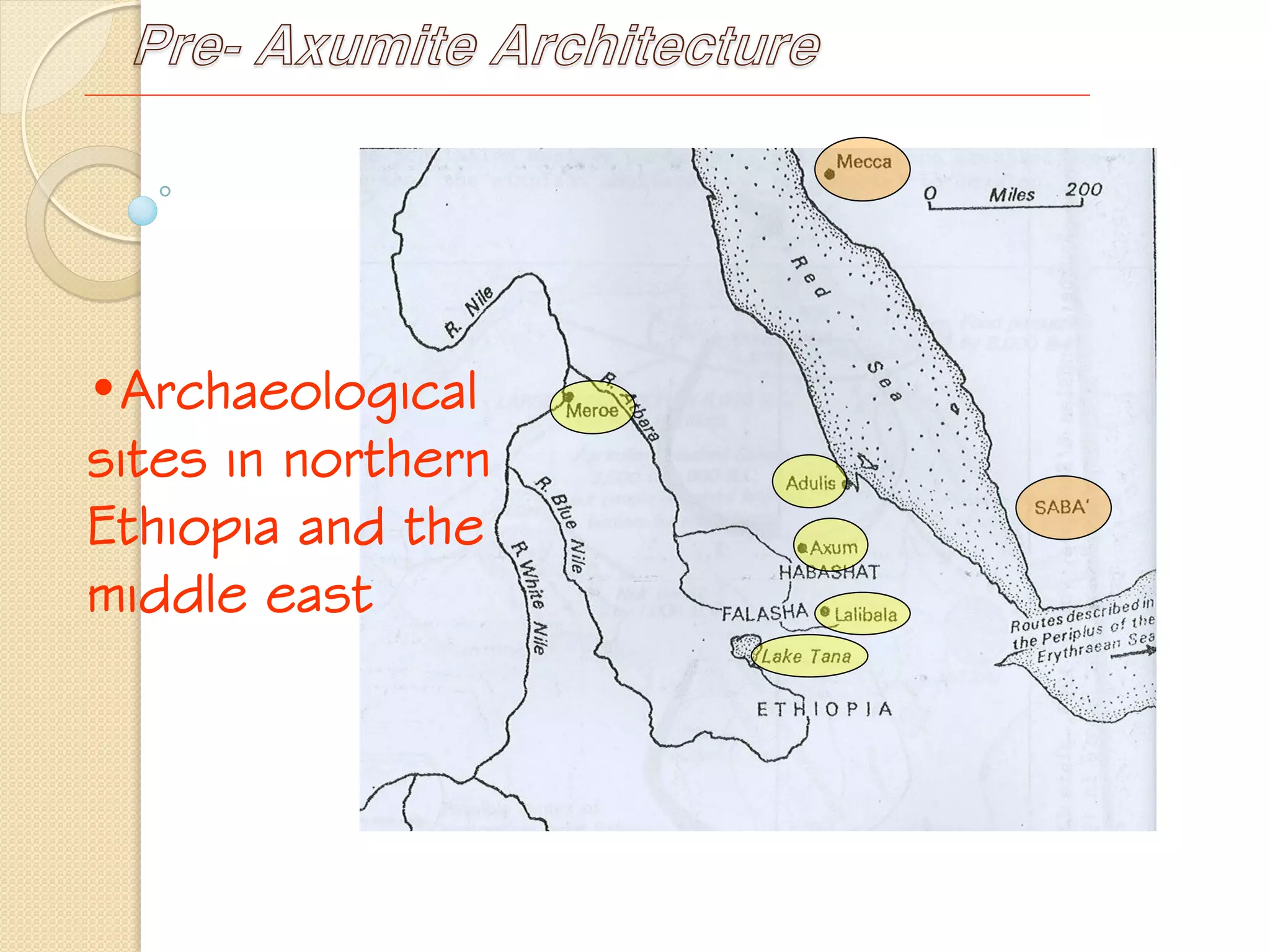 Pre- Axumite Architecture
•Archaeological
sites in northern
Ethiopia and the
middle east
 