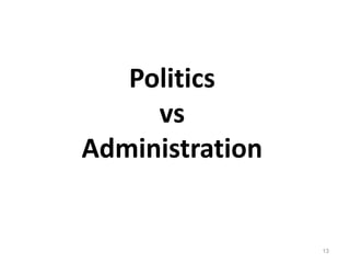 Politics
vs
Administration
13
 