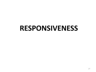 RESPONSIVENESS
21
 