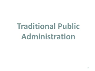 Traditional Public
Administration
29
 