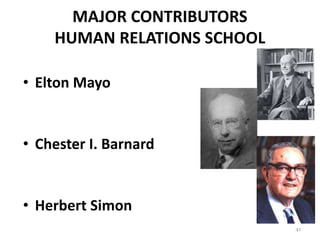 MAJOR CONTRIBUTORS
HUMAN RELATIONS SCHOOL
• Elton Mayo
• Chester I. Barnard
• Herbert Simon
41
 
