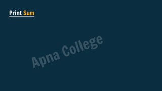 Print Sum
Apna College
 