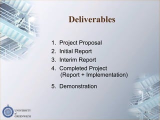 Deliverables
1. Project Proposal
2. Initial Report
3. Interim Report
4. Completed Project
(Report + Implementation)
5. Demonstration
8
 