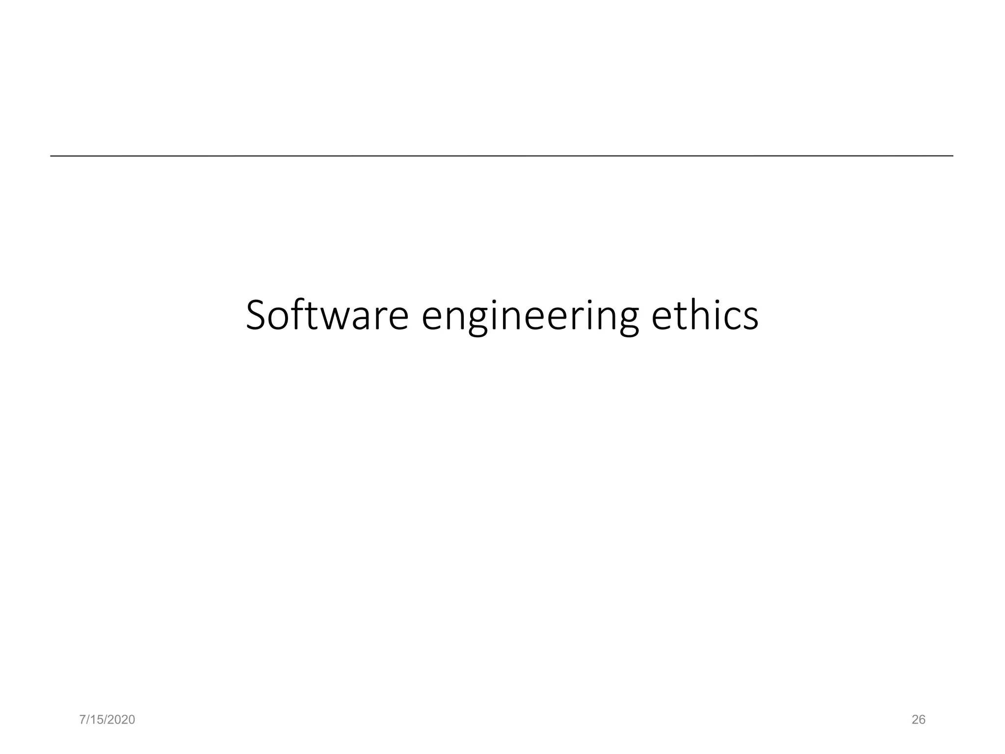 Software engineering ethics
7/15/2020 26
 